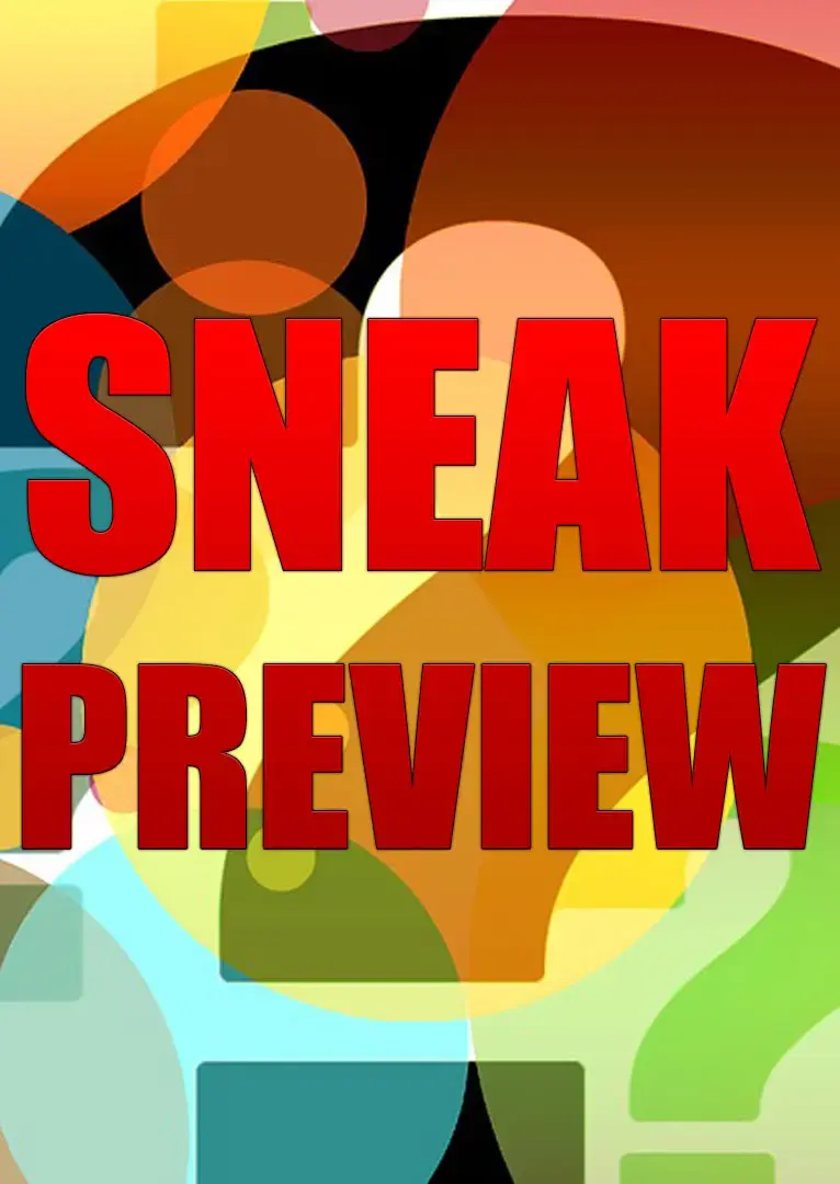 SNEAK PREVIEW