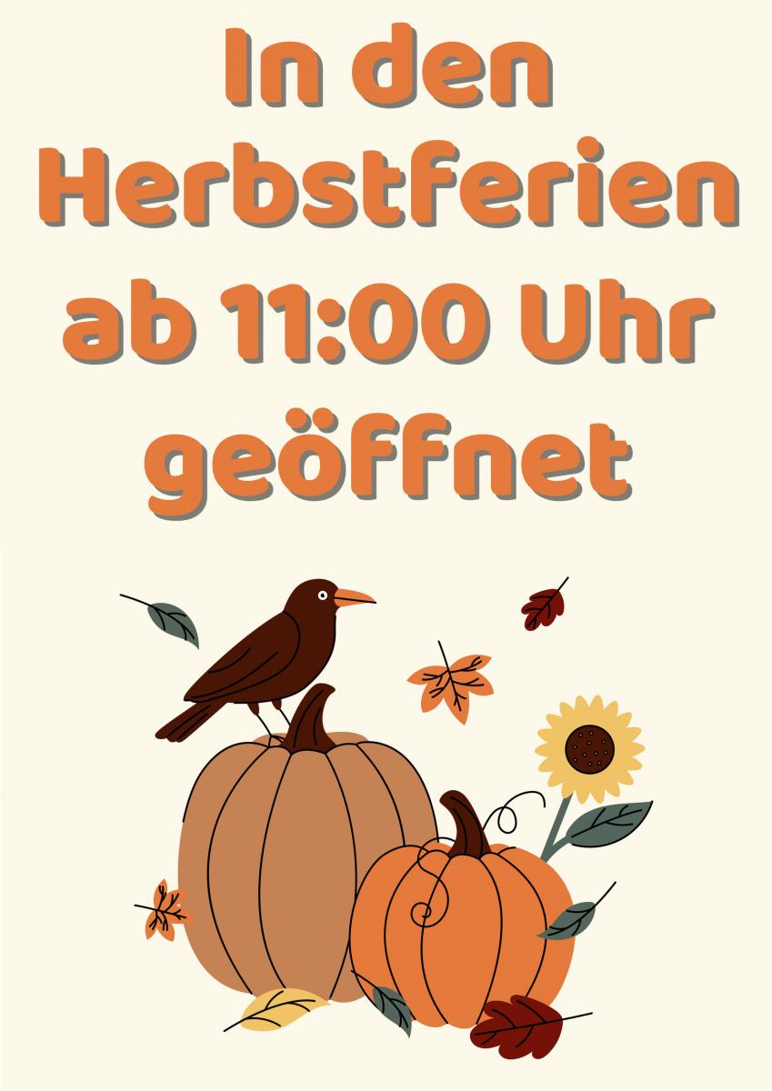 Frühere Öffnungszeiten in den Herbstferien! 