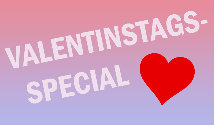 Valentinstags-Special