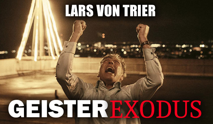 Lars von Trier's GEISTER - EXODUS
